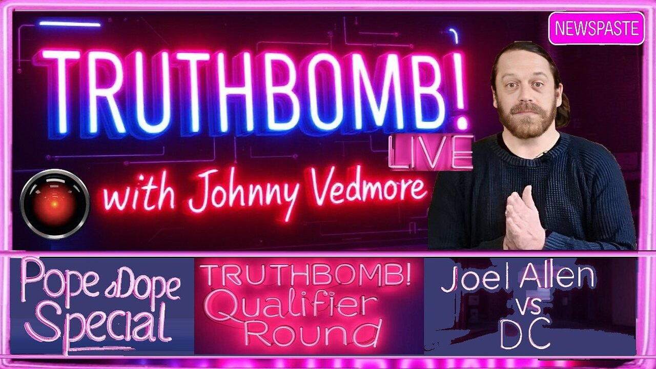 TRUTHBOMB! Live with @JohnnyVedmore - Pope-a-Dope Special - Joel Allen vs Dark Commission