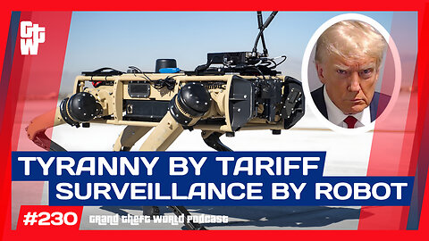 Tariff Tyrants, Robot Dogs and Common Side Effects | #GrandTheftWorld 230 (Clip)