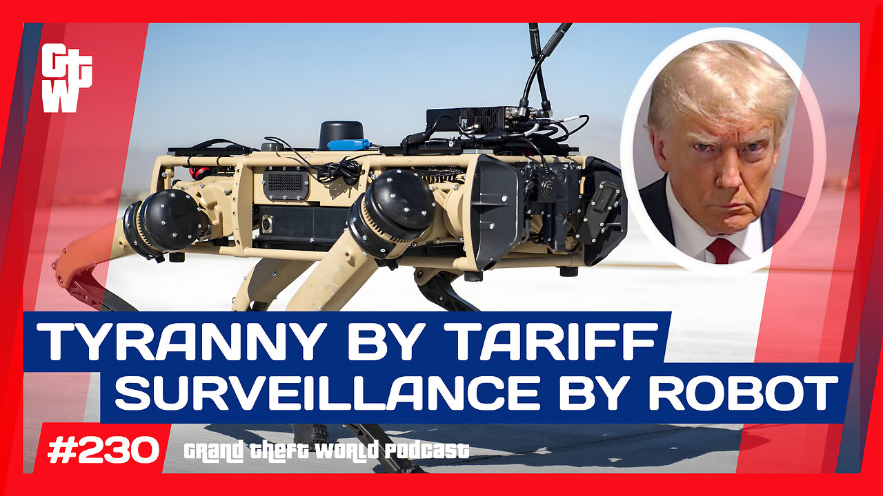Tariff Tyrants, Robot Dogs and Common Side Effects | #GrandTheftWorld 230 (Clip)