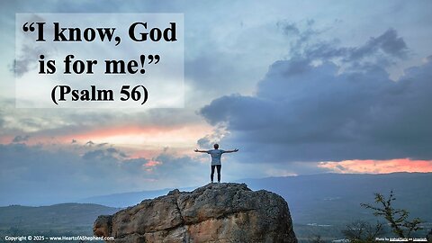 “I know God is for me!” (Psalm 56), a daily Bible study from www.HeartofAShepherd.com.