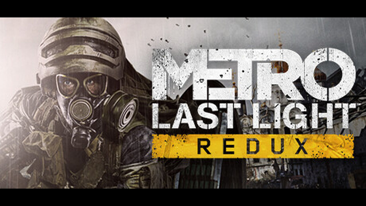 Streaming, My Next Adventure in Metro Last Light Redux ( Episode 9 )
