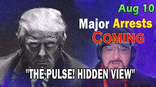Major Decode HUGE Intel Aug 10: "Major Arrests Coming: HIDDEN VIEW"