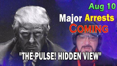 Major Decode HUGE Intel Aug 10: "Major Arrests Coming: HIDDEN VIEW"