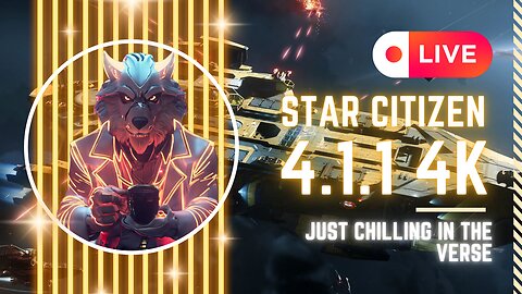 Star Citizen Live 4k 4.1.1 Just chilling in the verse