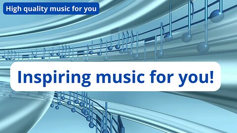Inspiring music for you!