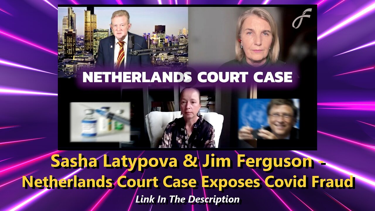 Sasha Latypova & Jim Ferguson - Netherlands Court Case Exposes Covid Fraud