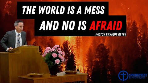 The World is a Mess and Nobody Is Afraid | Pastor Enrique Reyes