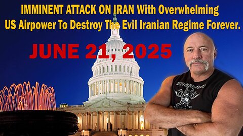 IMMINENT ATTACK ON IRAN With Overwhelming US Airpower To Destroy The Evil Iranian Regime Forever.