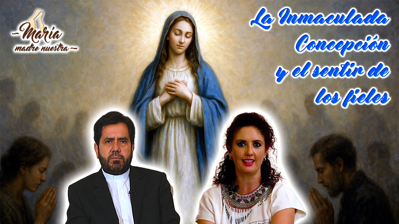 La Inmaculada Concepción y el sentir de los fieles - María Madre Nuestra