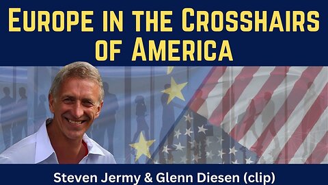 Steven Jermy (clip): Europe in the Crosshairs of America