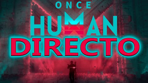 🔴 🔥 ¡Probando ONCE HUMAN en Directo! Gameplay, Opiniones y Secretos. 🔥🎮✨.