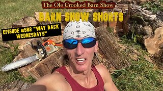 "Barn Show Shorts" Ep. #502 “Way Back Wednesdays”