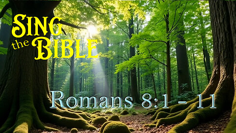 Romans 8:1-11, Sing the Bible