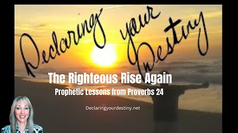 The Righteous Rise Again: Prophetic Lessons from Proverbs 24