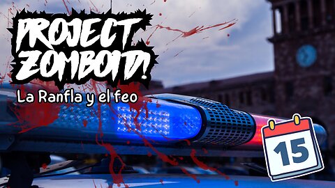 Project Zomboid Gameplay Español - Dia 15 - "La ranfla y el feo"