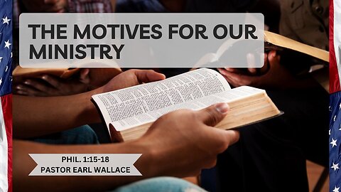 The Motives For Our Ministry- Phil 1:15 18