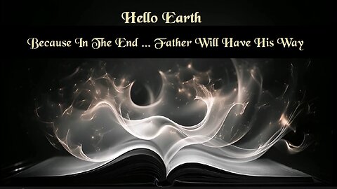 Because In The End The Divine Father Will Have His Way