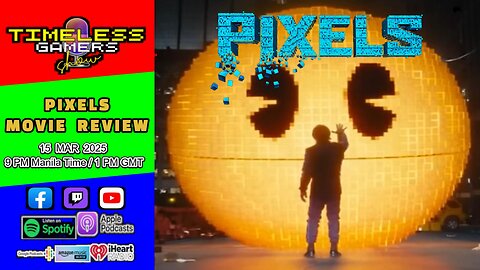 PIXELS (2015) Movie Review | Timeless Gamers Show episode 128 (REPLAY)