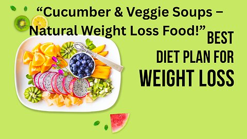 Cucumber & Veggie Soups | Natural Nutrition & Weight Loss 🥒🥕🍲