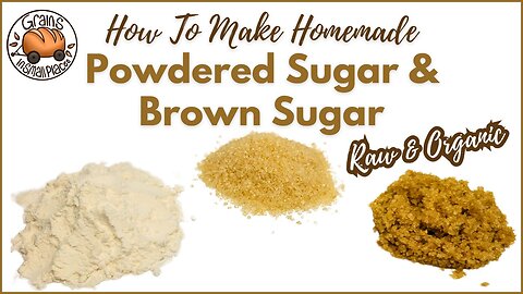 Homemade Organic Raw Brown Sugar & Powdered Sugar From Scratch