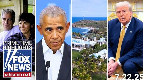 Fox News Highlights - July 22nd, 2025