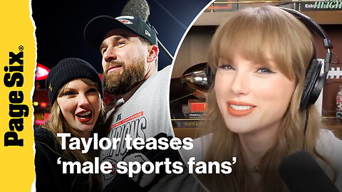 Taylor Swift gets cozy with Travis Kelce and teases 'male sports fans' in 'New Heights' preview