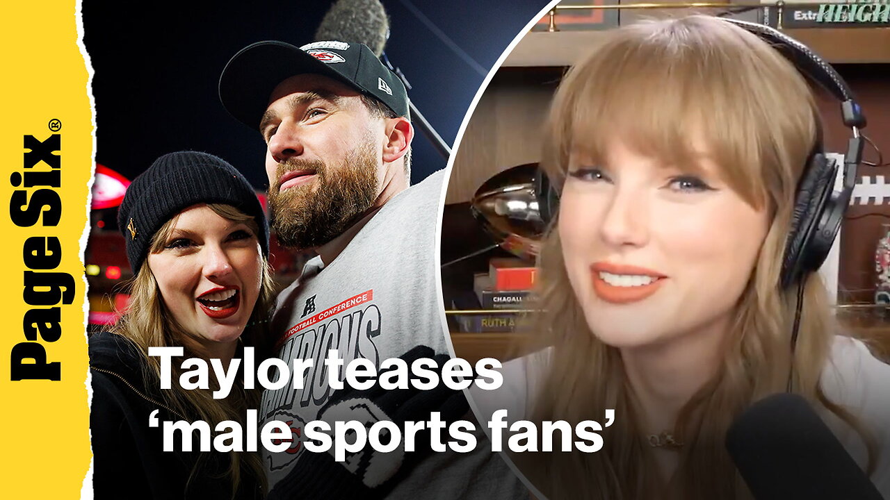 Taylor Swift gets cozy with Travis Kelce and teases 'male sports fans' in 'New Heights' preview