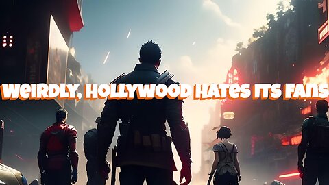 Weirdly, Hollywood Hates Its Fans