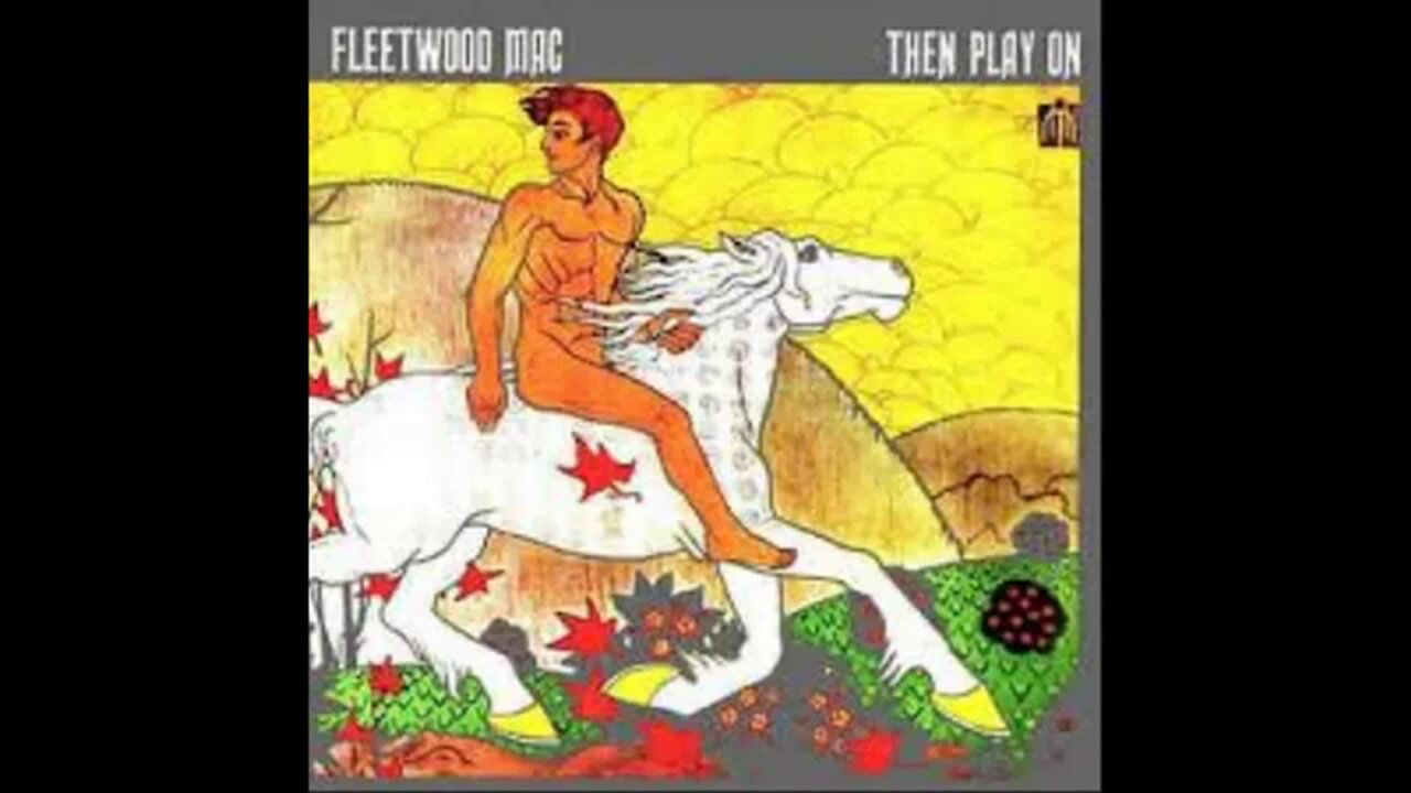 Fleetwood Mac - Then Play On (1969) [Full Album] 2013 remaster + bonus tracks