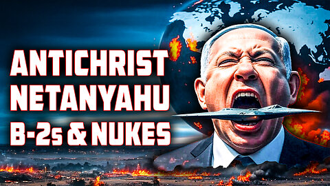 Antichrist Netanyahu to Use B2 Bombers to Strike DC and Moscow in Samson Option Nuclear Attack