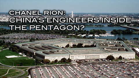 Chanel Rion: China's Engineers Inside the Pentagon?