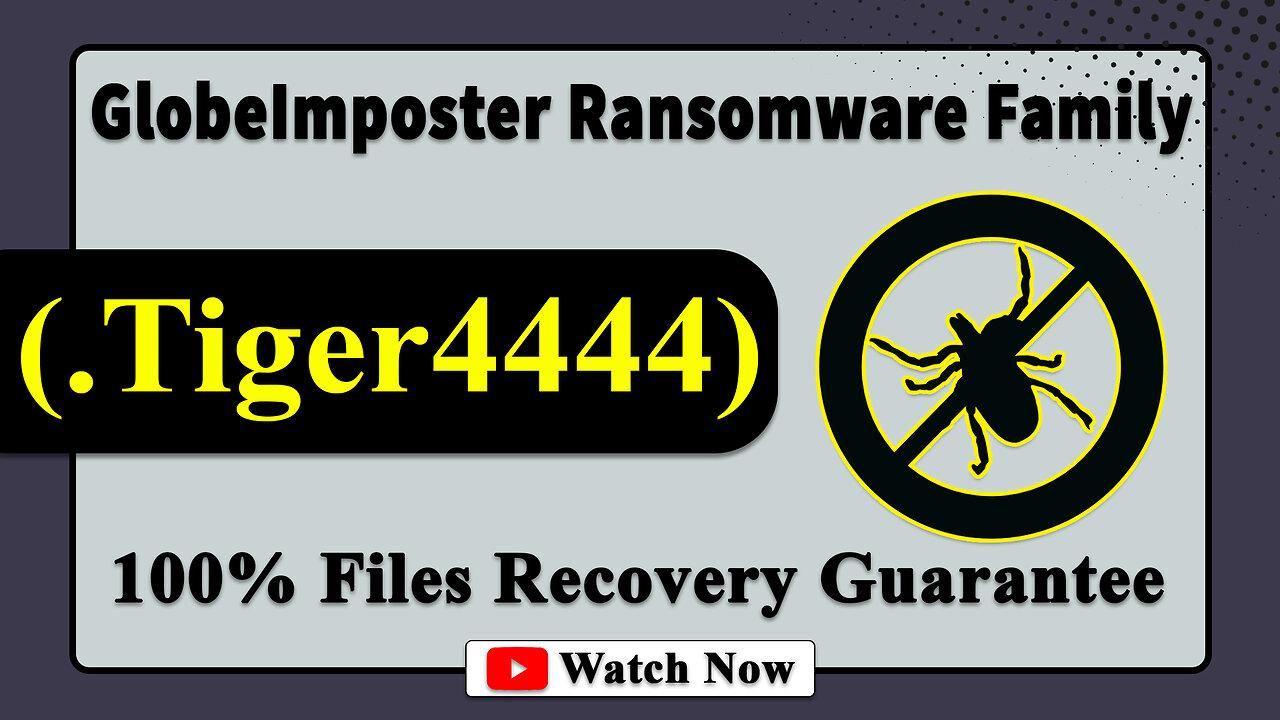|| SOLVED ✅🔘|| Tiger (.Tiger4444) GlobeImposter family ransomware Virus - Removal & Decryption
