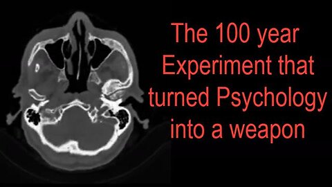 The 100 Year Experiment that turned Psychology into a Weapon