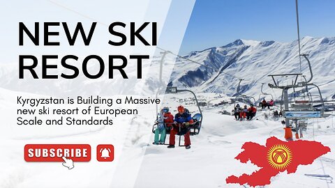 The Ala-Too (Former Three Peaks) Project - Kyrgyzstan is Building Central Asia's Biggest Ski Resort!