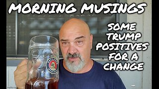 Morning Musings: Some of Trumps Positive Moves
