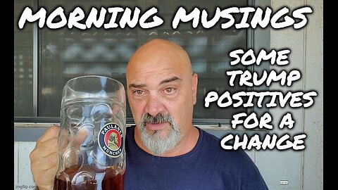 Morning Musings: Some of Trumps Positive Moves