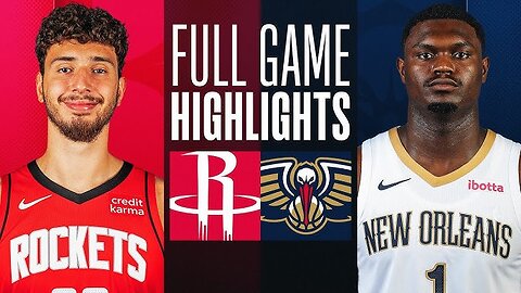 New Orleans pelicans VS Houston Rockets game highlights