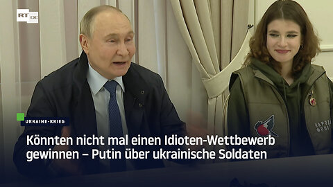 Könnten nicht mal einen Idioten-Wettbewerb gewinnen – Putin über ukrainische Soldaten