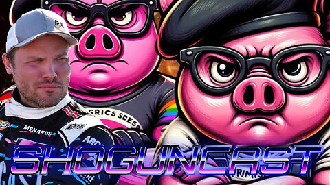 SHOGUNCAST #18: How Many Times Must We Teach You This Lesson, Cancel Pig? (May 28, 2025)