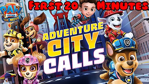 PAW Patrol The Movie: Adventure City Calls - First 20 Minutes (No Commentary Gameplay)