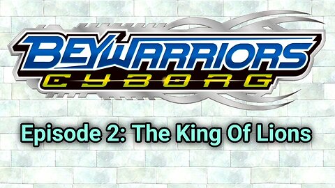 BeyWarriors Cyborg Season 1 Episode 2: The King Of Lions