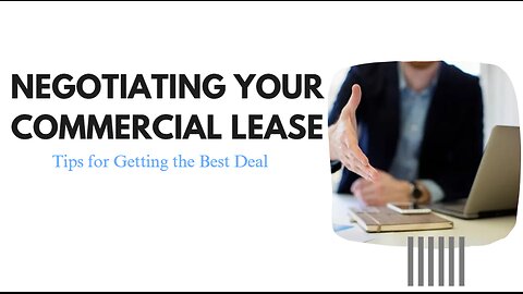 Negotiating Your Commercial Lease: Tips for Getting the Best Deal