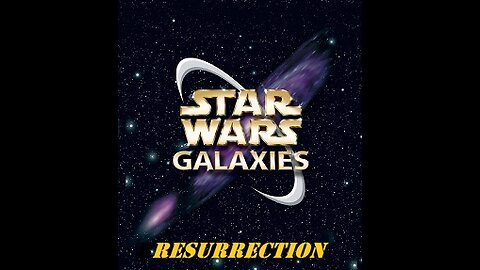 STARWARS GALAXIES: RESURRECTION
