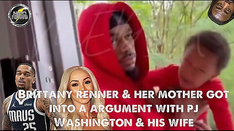Brittany Renner and PJ Washington Get Into Heated Argument Over Son