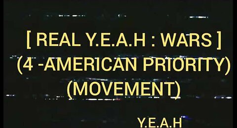 REAL Y.E.A.H : WARS 4 - AMERICAN PRIORITY MOVEMENT