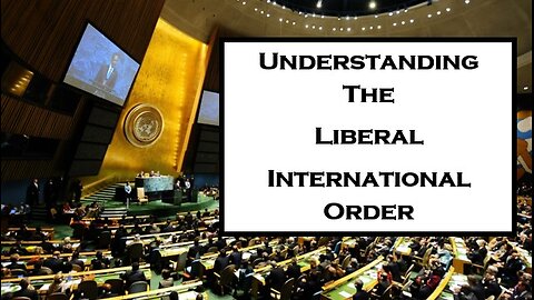 Understanding the Liberal International Order