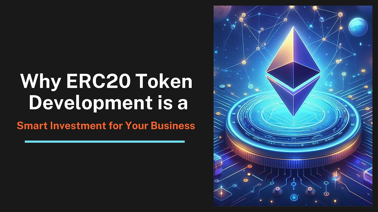 Why ERC20 Token Development is a Smart Investment for Your Business