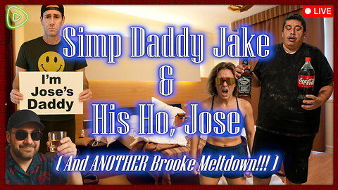 Episode 358 - Simp Daddy Jake & His Ho Jose (plus ANOTHER BROOKE MELTDOWN!)