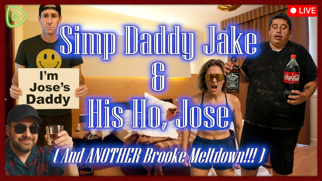 Episode 358 - Simp Daddy Jake & His Ho Jose (plus ANOTHER BROOKE MELTDOWN!)