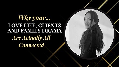 Why Your Love Life, Clients, and Family Drama Are Actually All Connected